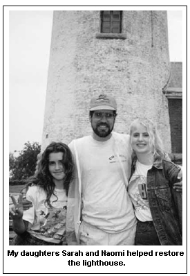 My daughters Sarah and Naomi helped restore the lighthouse.