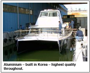 Aluminium Catamaran – built in Korea – highest quality throughout.