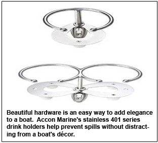 Beautiful hardware is an easy way to add elegance to a boat.  Accon Marine's stainless 401 series drink holders help prevent spills without distracting from a boat's décor.