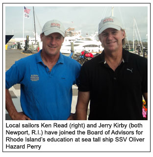 Local sailors Ken Read (right) and Jerry Kirby (both Newport, R.I.) have joined the Board of Advisors for Rhode Islands education at sea tall ship SSV Oliver Hazard Perry.