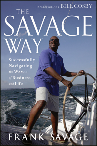 The Savage Way Successfully Navigating the Waves of Business and Life By Frank Savage
