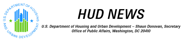 U.S. Department of Housing and Urban Development  Shaun Donovan, Secretary Office of Public Affairs, Washington, DC 20410