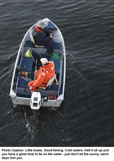 Photo Caption: Little boats. Good fishing. Cold waters. Add it all up and you have a great time to be on the water - just don't let the sunny, warm days fool you