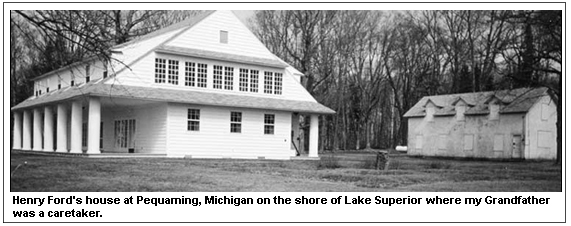 Henry Ford's house at Pequaming, Michigan on the shore of Lake Superior where my Grandfather was a caretaker.